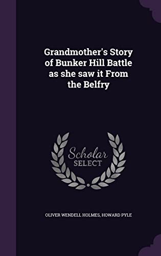 Grandmother's Story of Bunker Hill Battle as she saw it From the Belfr cover
