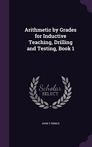 Arithmetic by Grades for Inductive Teaching, Drilling and Testing, Book 1