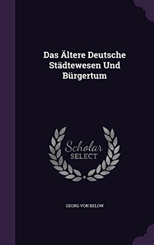 Das AEltere Deutsche Stadtewesen Und Burgertum cover