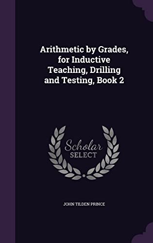 Arithmetic by Grades, for Inductive Teaching, Drilling and Testing, Book 2