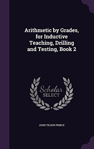 Arithmetic by Grades, for Inductive Teaching, Drilling and Testing, Book 2