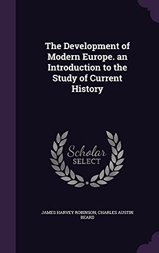 The Development of Modern Europe. an Introduction to the Study of Curr cover