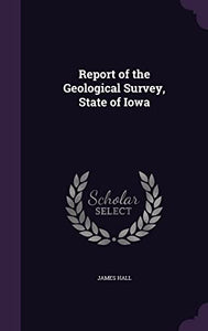 Report of the Geological Survey, State of Iowa 