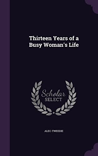 Thirteen Years of a Busy Woman's Life