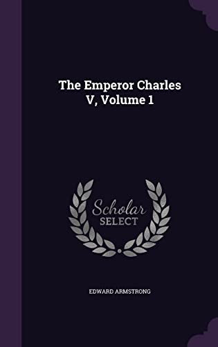 The Emperor Charles V, Volume 1