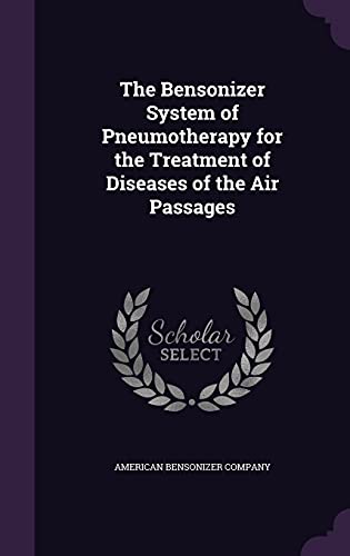 The Bensonizer System of Pneumotherapy for the Treatment of Diseases o
