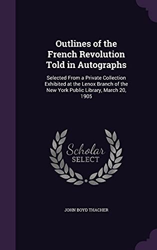Outlines of the French Revolution Told in Autographs