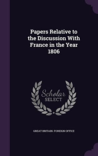 Papers Relative to the Discussion With France in the Year 1806 cover
