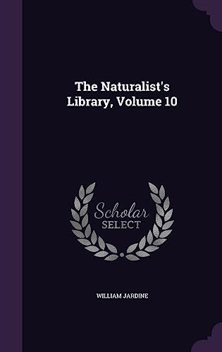 The Naturalist's Library, Volume 10 cover