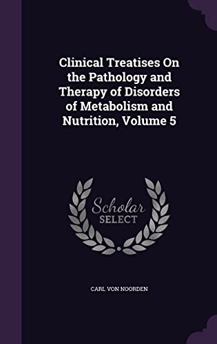 Clinical Treatises On the Pathology and Therapy of Disorders of Metabo cover