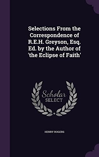 Selections From the Correspondence of R.E.H. Greyson, Esq. Ed. by the cover