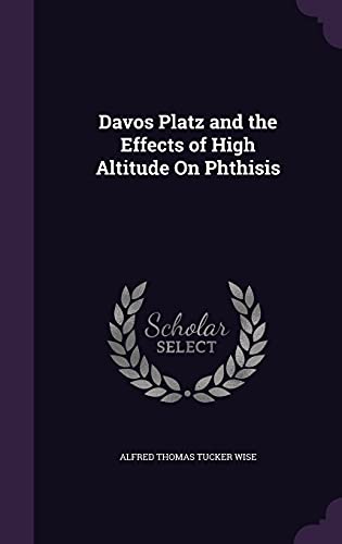 Davos Platz and the Effects of High Altitude On Phthisis cover