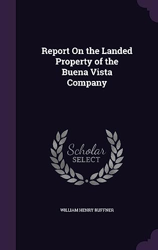 Report On the Landed Property of the Buena Vista Company cover