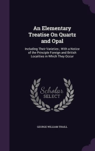 An Elementary Treatise On Quartz and Opal cover