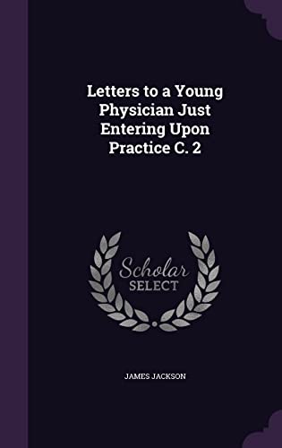 Letters to a Young Physician Just Entering Upon Practice C. 2 cover
