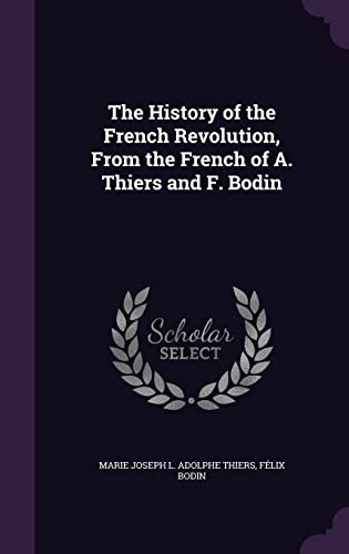 The History of the French Revolution, From the French of A. Thiers and cover