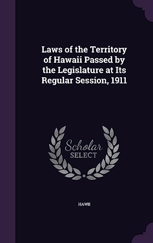 Laws of the Territory of Hawaii Passed by the Legislature at Its Regul cover