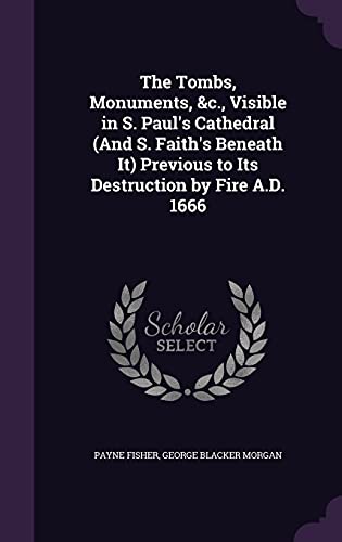 The Tombs, Monuments, &c., Visible in S. Paul's Cathedral (And S. Fait cover