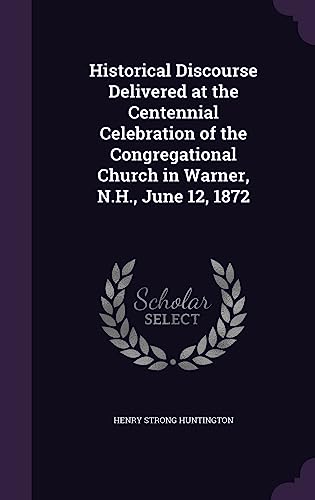 Historical Discourse Delivered at the Centennial Celebration of the Co cover