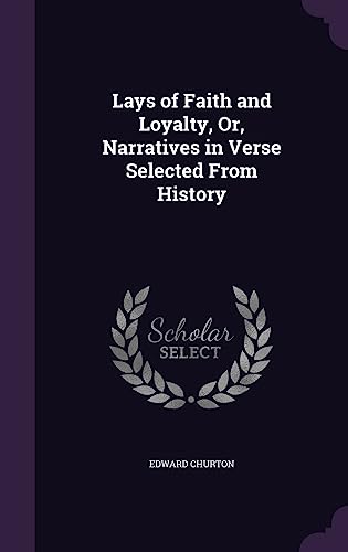 Lays of Faith and Loyalty, Or, Narratives in Verse Selected From Histo cover