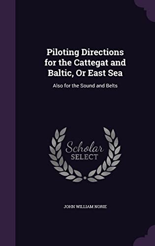 Piloting Directions for the Cattegat and Baltic, Or East Sea cover
