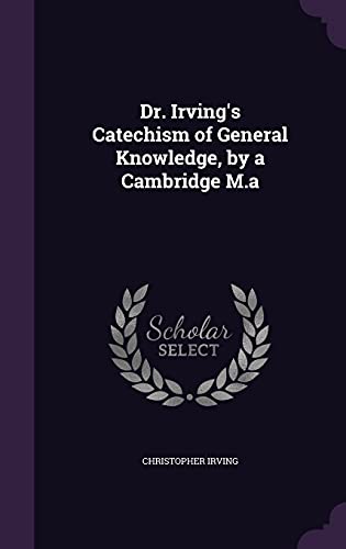 Dr. Irving's Catechism of General Knowledge, by a Cambridge M.a cover