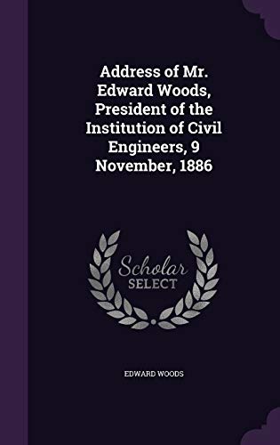 Address of Mr. Edward Woods, President of the Institution of Civil Eng cover