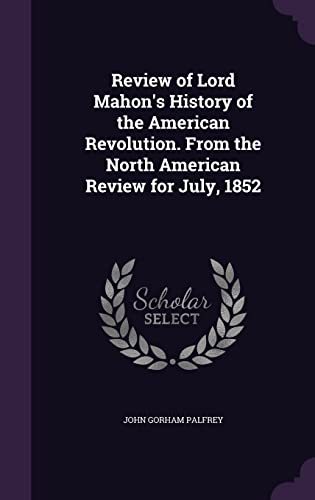 Review of Lord Mahon's History of the American Revolution. From the No cover