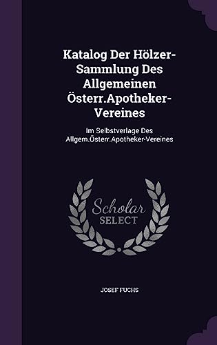 Katalog Der Hölzer-Sammlung Des Allgemeinen Österr.Apotheker-Vereines cover