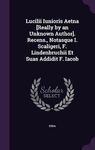 Lucilii Iunioris Aetna [Really by an Unknown Author]. Recens., Notasqu cover