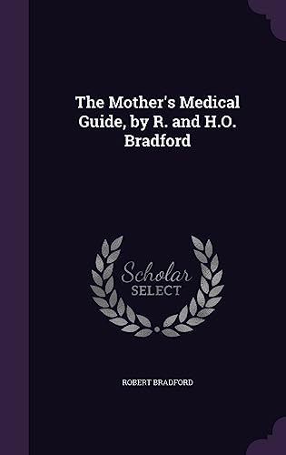 The Mother's Medical Guide, by R. and H.O. Bradford cover