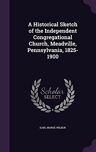 A Historical Sketch of the Independent Congregational Church, Meadvill cover