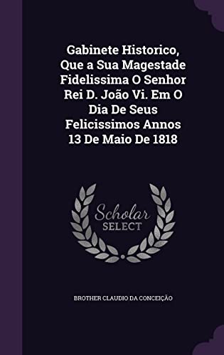 Gabinete Historico, Que a Sua Magestade Fidelissima O Senhor Rei D. Jo cover