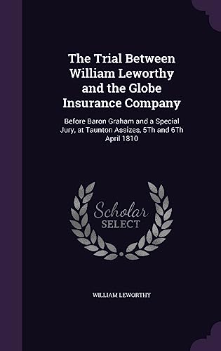 The Trial Between William Leworthy and the Globe Insurance Company cover