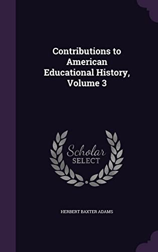 Contributions to American Educational History, Volume 3 cover