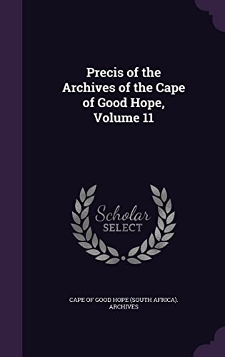 Precis of the Archives of the Cape of Good Hope, Volume 11 cover