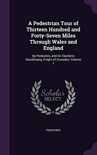 A Pedestrian Tour of Thirteen Hundred and Forty-Seven Miles Through Wa cover