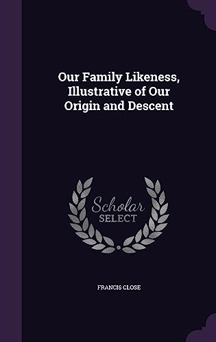 Our Family Likeness, Illustrative of Our Origin and Descent cover
