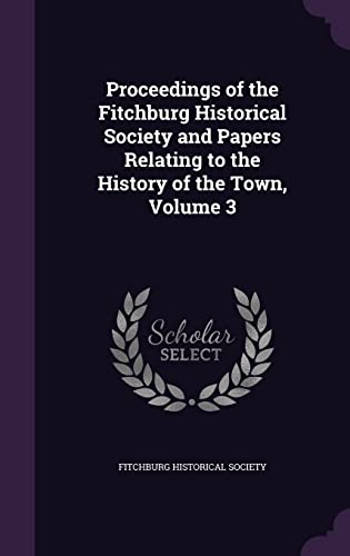 Proceedings of the Fitchburg Historical Society and Papers Relating to cover