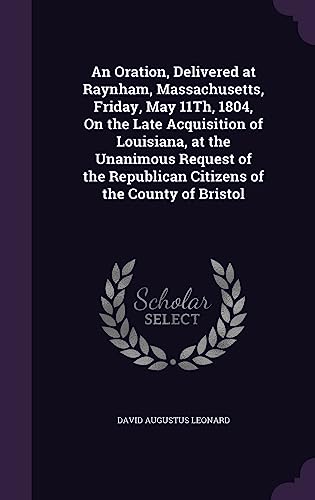 An Oration, Delivered at Raynham, Massachusetts, Friday, May 11Th, 180 cover