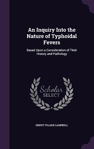 An Inquiry Into the Nature of Typhoidal Fevers cover