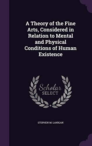 A Theory of the Fine Arts, Considered in Relation to Mental and Physic cover
