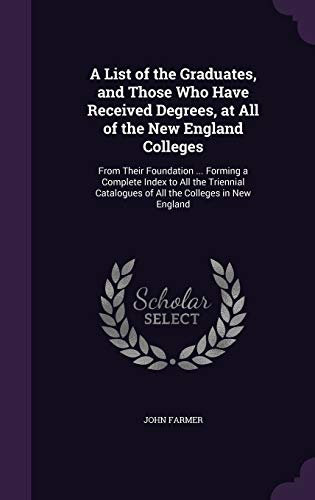 A List of the Graduates, and Those Who Have Received Degrees, at All o cover