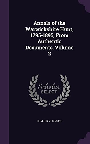 Annals of the Warwickshire Hunt, 1795-1895, From Authentic Documents, cover