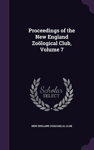 Proceedings of the New England Zoölogical Club, Volume 7 cover
