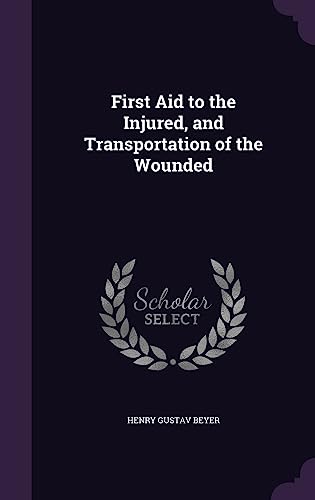 First Aid to the Injured, and Transportation of the Wounded cover