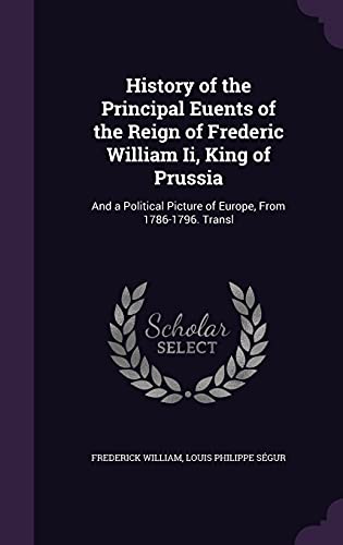 History of the Principal Euents of the Reign of Frederic William Ii, K cover