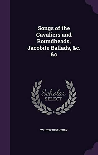 Songs of the Cavaliers and Roundheads, Jacobite Ballads, &c. &c cover