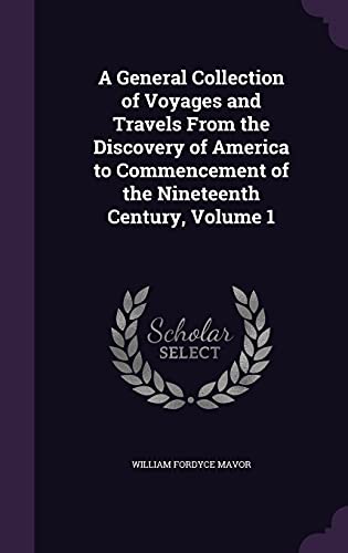 A General Collection of Voyages and Travels From the Discovery of Amer cover