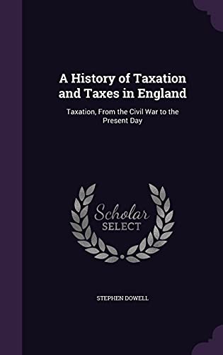 A History of Taxation and Taxes in England cover